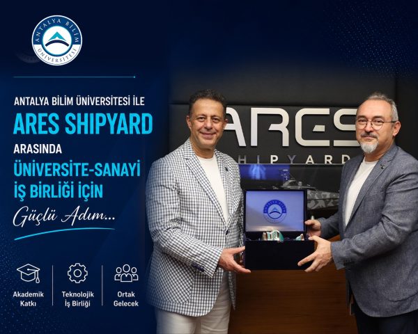 Antalya Bilim Üniversitesi ile ARES Shipyard Arasında Üniversite-Sanayi İş Birliği İçin Güçlü Adım