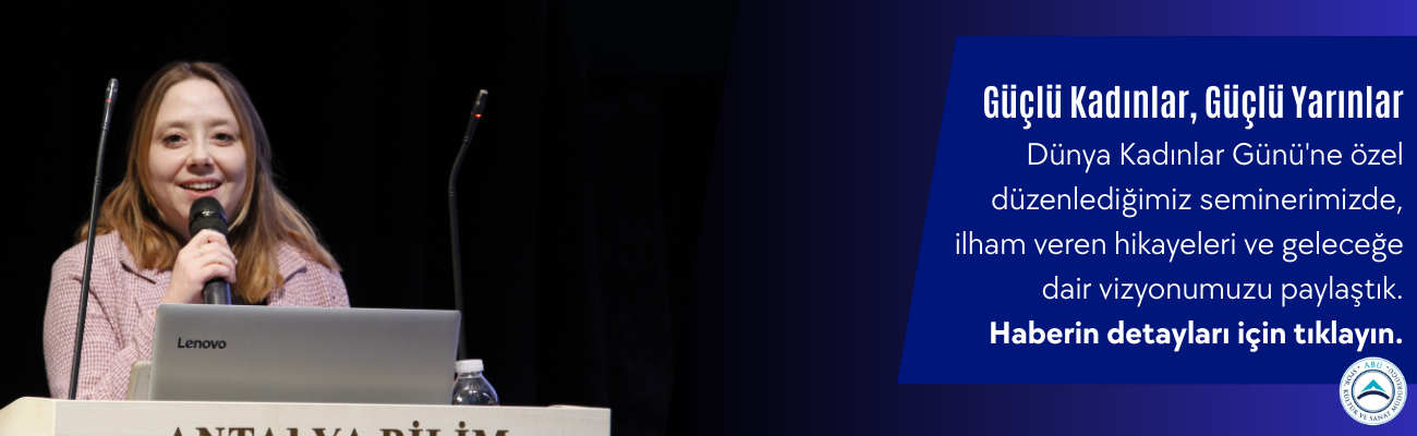 Antalya Bilim Üniversitesi'nde 8 Mart Dünya Kadınlar Günü Semineri Gerçekleşti
