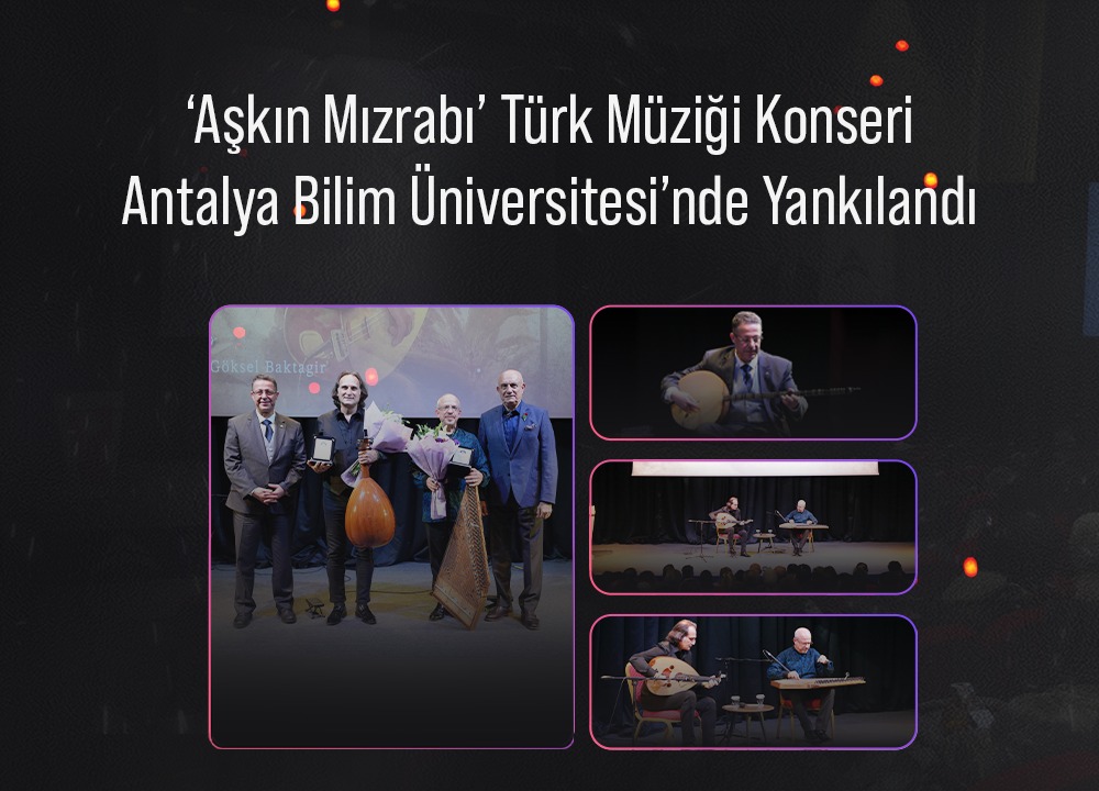 Aşkın Mızrabı Türk Müziği Konseri Antalya Bilim Üniversitesi’nde Yankılandı