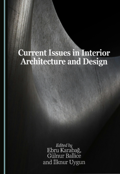İç Mimarlık ve Çevre Tasarımı Bölümü Akademisyenlerinin Kitap Bölümü Cambridge Scholars Publishing Tarafından Yayımlandı