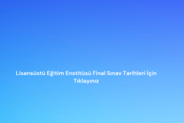 Lisansüstü Eğitim Enstitüsü 2025-2026 Güz Dönemi Final Sınav Takvimleri