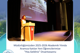 Müdürlüğümüzden 2025-2026 Akademik Yılında Aramıza Katılan Yeni Öğrencilerimize "Hoş Geldiniz" Oryantasyonu