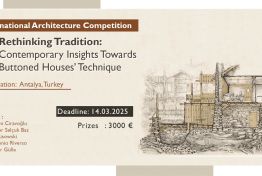 "Reinterpreting Tradition: Contemporary Insights Towards Buttoned Houses’ Technique" Öğrenci Yarışması Başvuruya Açıldı