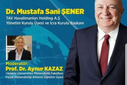 TAV Havalimanları Holding A.Ş Yönetim Kurulu Üyesi Dr. Mustafa Sani Şener Akdeniz Üniversitesi’nde