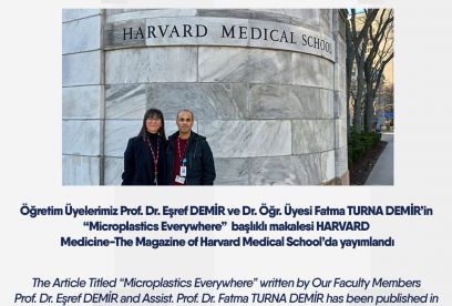 The Article Titled “Microplastics Everywhere” written by Our Faculty Members Prof. Dr. Eşref DEMİR and Assist. Prof. Dr. Fatma TURNA DEMİR has been published in HARVARD Medicine-The Magazine of Harvard Medical School